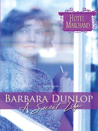 A Secret Life (By: Barbara Dunlop) cover