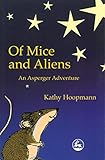 Of Mice And Aliens An Asperger Adventure Asperger Adventures English Edition