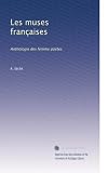 Les muses françaises: Anthologie des femme poètes (French Edition)