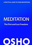 Meditation The First And Last Freedom A Practical Guide To Osho Meditations English Edition