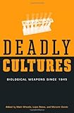 Deadly Cultures Biological Weapons Since 1945 English Edition