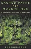 Sacred Paths For Modern Men A Wake Up Call From Your 12 Archetypes English Edition