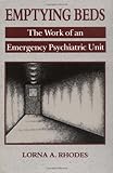 Emptying Beds The Work Of An Emergency Psychiatric Unit Comparative Studies Of Health Systems And Medical Care Book 27 English Edition