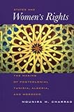 States And Womens Rights The Making Of Postcolonial Tunisia Algeria And Morocco