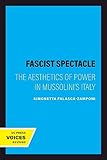 Fascist Spectacle The Aesthetics Of Power In Mussolinis Italy Studies On The History Of Society And Culture Book 28 English Edition