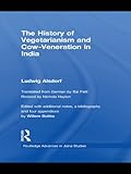 The History Of Vegetarianism And Cowveneration In India Routledge Advances In Jaina Studies Book 3 English Edition