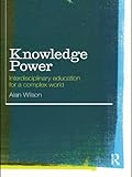 Knowledge Power Interdisciplinary Education For A Complex World English Edition