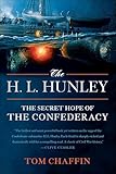 The H L Hunley The Secret Hope Of The Confederacy