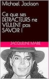 Michael Jackson Ce Que Ses Detracteurs Ne Veulent Pas Savoir 