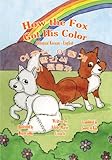 How The Fox Got His Color Bilingual Koreanenglish English Edition