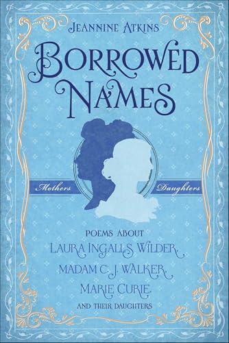 Borrowed Names:Poems About La...rie Curie,and Their Daughters