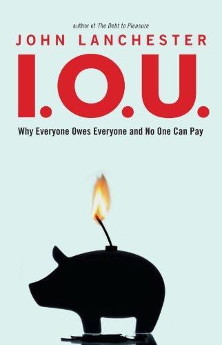 I.O.U.: Why Everyone Owes Everyone and No One Can Pay book cover