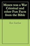 Moses Was A War Criminal And Other Fun Facts From The Bible English Edition