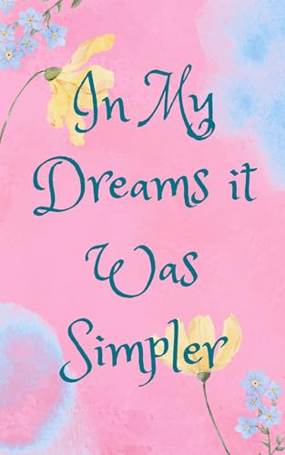 In My Dreams It Was Simpler book cover