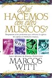 Qu Hacemos Con Estos Msicos Respuestas A Los Problemas Que Enfrenta La Iglesia En Cuanto Al Ministerio Musical Spanish Edition