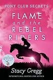 Flame And The Rebel Riders Pony Club Secrets Book 9 English Edition