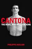 Cantona The Rebel Who Would Be King English Edition