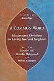 A Common Word Muslims And Christians On Loving God And Neighbor English Edition