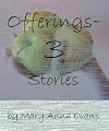 Offerings: 3 Stories