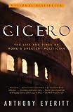 Cicero The Life And Times Of Romes Greatest Politician English Edition