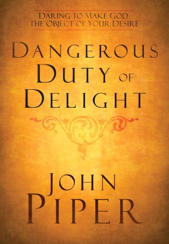 The Dangerous Duty of Delight (By: John Piper) cover