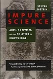 Impure Science Aids Activism And The Politics Of Knowledge Medicine And Society Book 7 English Edition
