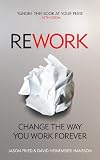 Rework Change The Way You Work Forever English Edition