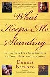 What Keeps Me Standing Letters From Black Grandmothers On Peace Hope And Inspiration English Edition