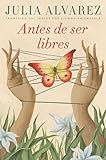 Antes De Ser Libres Spanish Edition