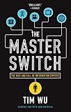 The Master Switch The Rise And Fall Of Information Empires