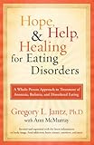 Hope Help And Healing For Eating Disorders A New Approach To Treating Anorexia Bulimia And Overeating English Edition