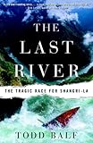 The Last River The Tragic Race For Shangrila English Edition