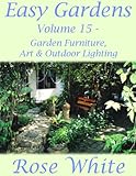 Easy Gardens Volume 15 Garden Furniture Art And Outdoor Lighting Easy Gardens A To Z English Edition