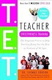 Teacher Effectiveness Training The Program Proven To Help Teachers Bring Out The Best In Students Of All Ages English Edition
