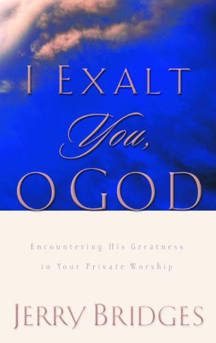 I Exalt You, O God: Encountering His Greatness in Your Private Worship book cover