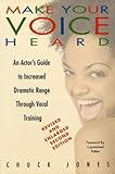 Make Your Voice Heard An Actors Guide To Increased Dramatic Range Through Vocal Training English Edition