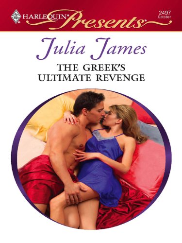 The Greek's Ultimate Revenge (By: Julia James) cover