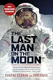 The Last Man On The Moon Astronaut Eugene Cernan And Americas Race In Space English Edition