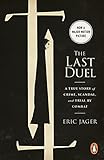 The Last Duel A True Story Of Trial By Combat In Medieval France English Edition