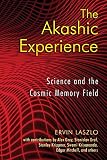 The Akashic Experience Science And The Cosmic Memory Field English Edition