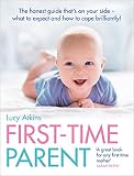Firsttime Parent The Honest Guide To Coping Brilliantly And Staying Sane In Your Babys First Year