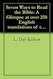 Seven Ways To Read The Bible A Glimpse At Over 250 English Translations Of The Bible English Edition