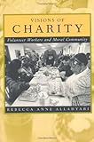 Visions Of Charity Volunteer Workers And Moral Community English Edition