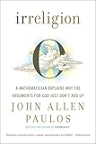 Irreligion A Mathematician Explains Why The Arguments For God Just Dont Add Up English Edition