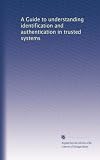 A Guide to Understanding Identification and Authentication in Trusted Systems