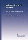 Intimidation and violence: Racial and religious bigotry in America