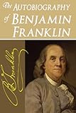 The Autobiography Of Benjamin Franklin Illustrated English Edition