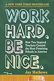 Work Hard Be Nice How Two Inspired Teachers Created The Most Promising Schools In America English Edition