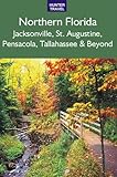 Northern Florida Jacksonville St Augustine Pensacola Tallahassee Beyond