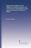 Hahnemann's defence of the Organon of rational medicine and of his previous homoeopathic works against the attacks of Professor Hecker